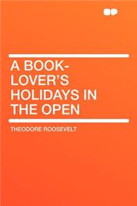 A Book-Lover's Holidays in the Open