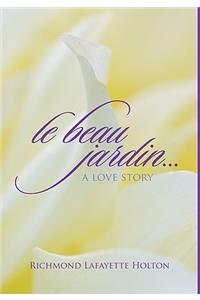 Le beau jardin...A Love Story
