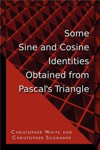Some Sine and Cosine Identities Obtained from Pascal's Triangle