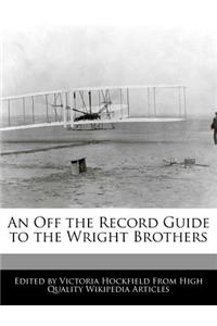 An Off the Record Guide to the Wright Brothers