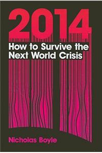 2014: How to Survive the Next World Crisis