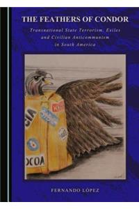 Feathers of Condor: Transnational State Terrorism, Exiles and Civilian Anticommunism in South America