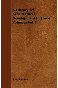 A History Of Architectural Development In Three Volumes Vol. I