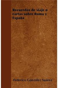 Recuerdos de viaje o cartas sobre Roma y España