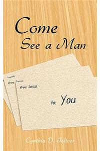 Come See a Man