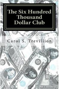 The Six Hundred Thousand Dollar Club
