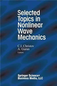 Selected Topics in Nonlinear Wave Mechanics