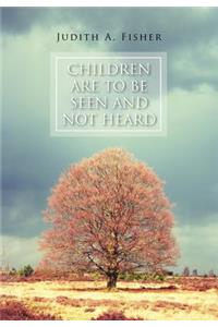 Children Are To Be Seen and Not Heard