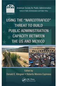 Using the Narcotrafico Threat to Build Public Administration Capacity between the US and Mexico