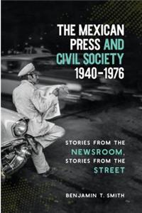 The Mexican Press and Civil Society, 1940–1976