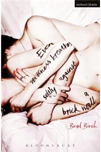 Even Stillness Breathes Softly Against a Brick Wall