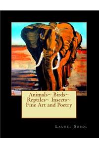Animals Birds Reptiles Insects Fine Art and Poetry