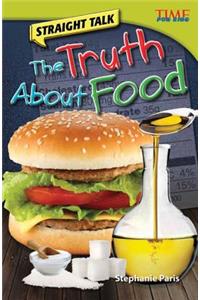 Straight Talk: The Truth about Food (Library Bound)