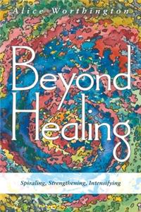 Beyond Healing