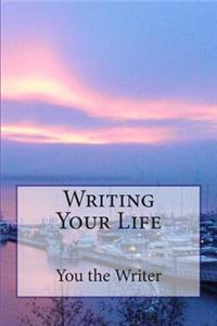 Writing Your Life