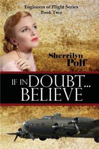 If in Doubt...Believe