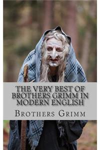 Very Best of Brothers Grimm In Modern English