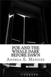 Poe and the Whale Dark Before Dawn