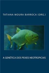 A Genetica DOS Peixes Neotropicais