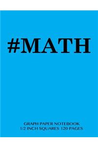 #MATH Graph Paper Notebook 1/2 inch squares 120 pages