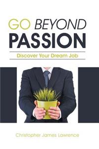 Go Beyond Passion
