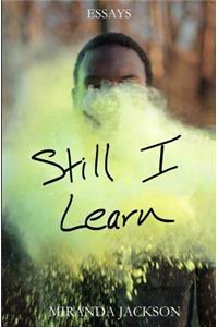 Still I Learn