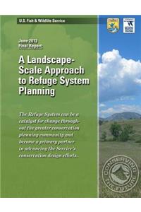 A Landscape-Scale Approach to Refuge System Planning