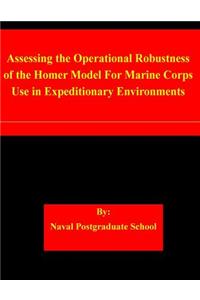 Assessing the Operational Robustness of the Homer Model For Marine Corps Use in Expeditionary Environments