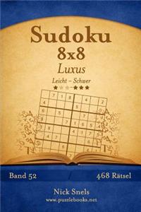 Sudoku 8x8 Luxus - Leicht bis Schwer - Band 52 - 468 Rätsel