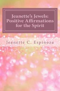 Jeanette's Jewels: Affirmations for the Spirit