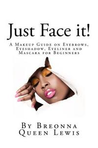 Just Face it!