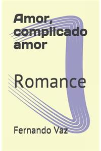 Amor, complicado amor