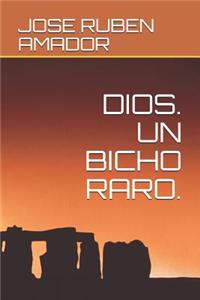 Dios. Un Bicho Raro.