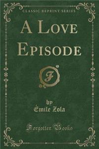 A Love Episode (Classic Reprint)