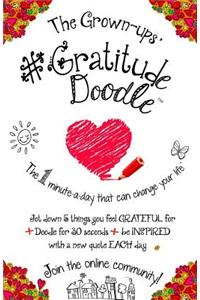 Gratitude Doodle Journal (TM): The 1 Minute-A-Day That Can Change Your Life