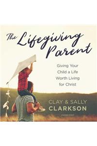 Lifegiving Parent Lib/E