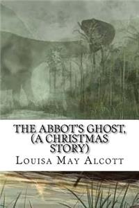 The Abbot's Ghost, (A Christmas Story)