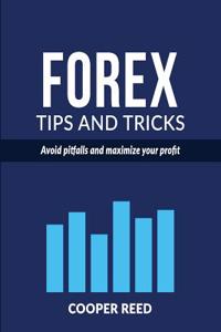 Forex Tips and Tricks: Avoid Pitfalls and Maximize Your Profit