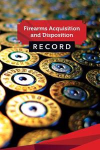 Firearms Acquisition and Disposition Record Book Journal: 50 Pages, 5.5 X 8.5 9 X 19 MM Ammo