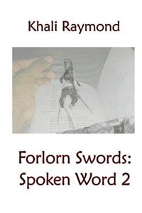 Forlorn Swords: Spoken Word 2