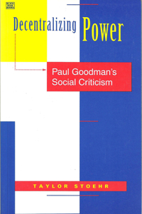 Decentralizing Power – Paul Goodman`s Social Criticism