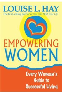 Empowering Women: Every Woman's Guide to Successful Living