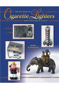 The Big Book of Cigarette Lighters: Identification & Values