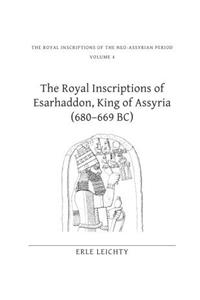 The Royal Inscriptions of Esarhaddon, King of Assyria (680–669 BC)