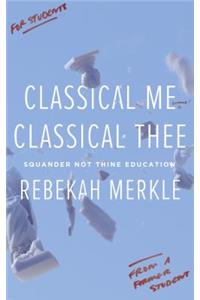 Classical Me, Classical Thee: Squander Not Thine Education