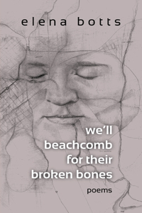 we'll beachcomb for their broken bones