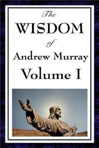 Wisdom Of Andrew Murray Vol I