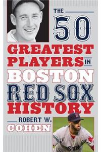 50 Greatest Players in Boston Red Sox History