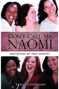 Don't Call Me Naomi
