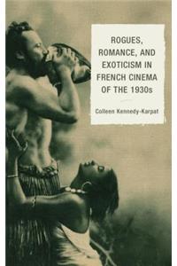 Rogues, Romance, and Exoticism in French Cinema of the 1930s